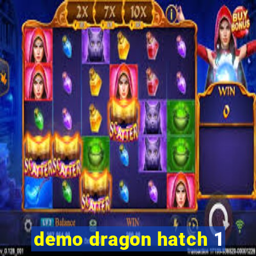 demo dragon hatch 1